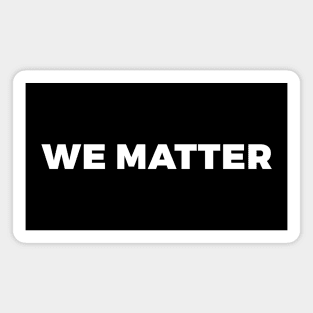 We Matter Magnet